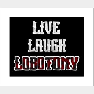 Live, Laugh, Lobotomy Posters and Art